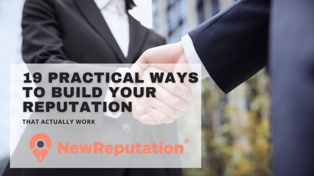 19 Practical Ways To Build Your Reputation (That Actually Work)