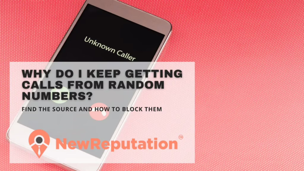 Why Do I Keep Getting Calls From Random Numbers?