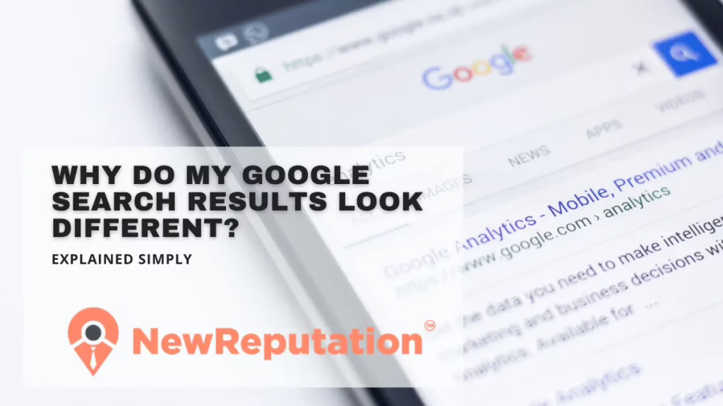Why Do My Google Search Results Look Different?